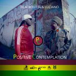 Blackout JA & Luciano – POSITIVE contemplation